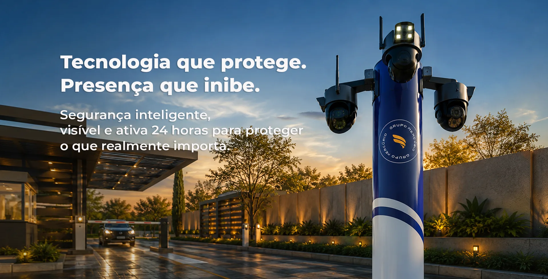 Tecnologia que protege. Presença que inibe.